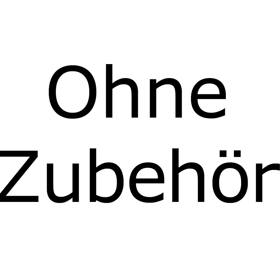 OHNE Zubehör